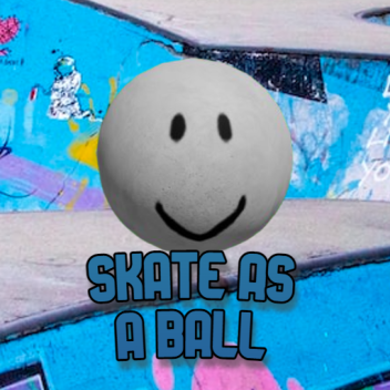 Skate as a Ball