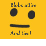 blobs attire and ties!