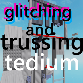 glitch and truss tedium (a tiered obby 8)