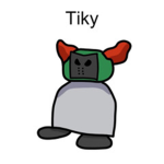 Tiky gang!!!1!!