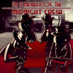 I'm A Member Of The Midnight Crew
