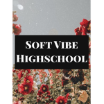 Soft Vibe HighSchool