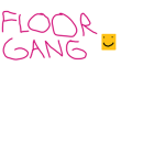 _____Floor__Gang_____