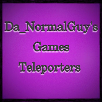 Da_NormalGuy's game teleporter 