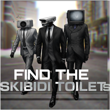 Find The Skibid Toilets (RELEASE)