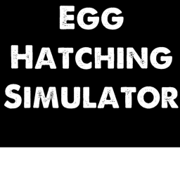 Egg Hatching Simulator! {Beta}