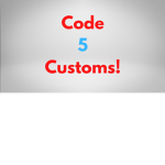 Code 5 Customs!