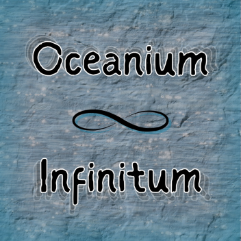 Oceanium Infinitum