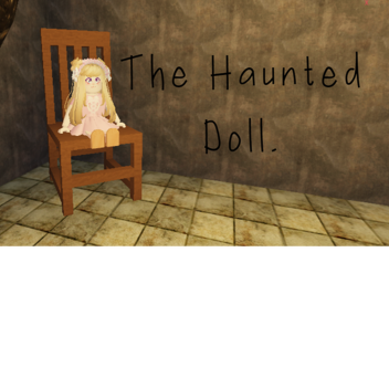 The Haunted Doll.