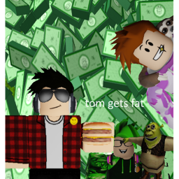 Tom get's fat