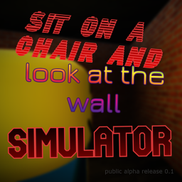 sit on a chair and look at the wall simulator