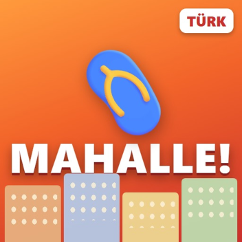 Mahalle! 🩴 [TÜRK]