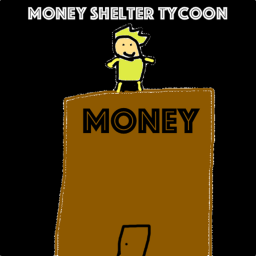 Money Shelter Tycoon {Alpha Series}