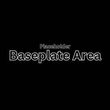Baseplate Area