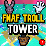 [UPD] FNAF Troll Tower! 🖐️