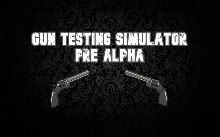 Gun Testing Simulator (Pre Alpha)
