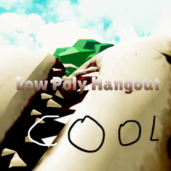 Low Poly Hangout