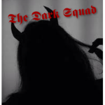 +*~The Dark Squad~*+