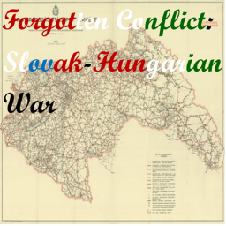 Forgotten Conflict: Slovak-Hungarian War