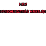 [Hardcore Wrestling Entertainment]
