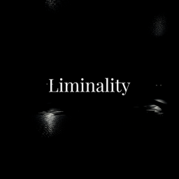 Liminality.