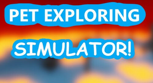 🚨[MASS DELETE]🚨 Pet Exploring Simulator