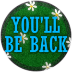 You'll be back! 🤠