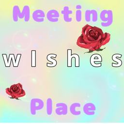 ◇◇◇W h I s h e s  meeting place◇◇◇
