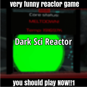 Dark Sci Reactor 
