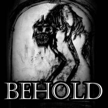 Behold (Testing Scripts/Parts) -Not Recommended