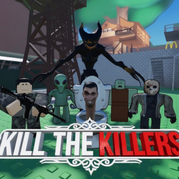 🔪 Kill the killers! 🔥