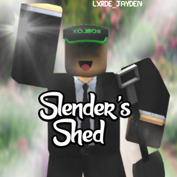Slender's Shed||Open Monday-Sunday||