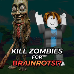 Kill Zombies for Brainrots