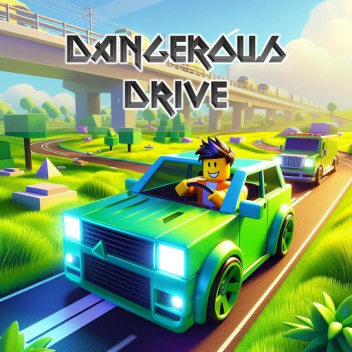 Dangerous Drive!