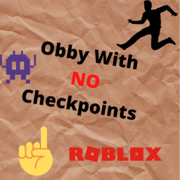 Obby With ABSOLUTELY NO Checkpoints