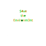 S4ve the Environm3nt