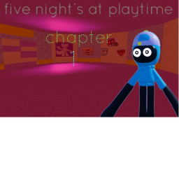 five night's at playtime remake chapter 1
