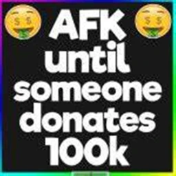 Afk till someone donates 100k  icon