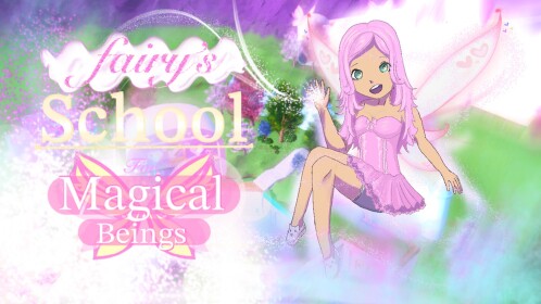 ✨ UPDATE!✨  Fairy's School for Magical Beings✨ 