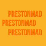 PRESTONMAD