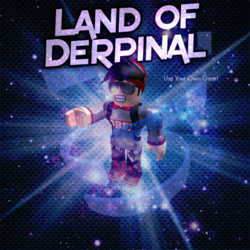 Land of Derpinal [DEV Mode]