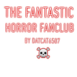 The Fantastic Horror Fanclub!