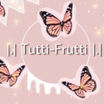 |.| Tutti-Frutti |.|
