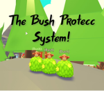 The Bush Protecc System