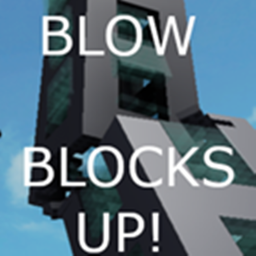 Blow Blocks Up! [2K VISITS!!!!]