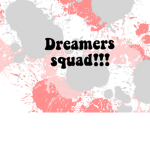 dreamers squad!!!