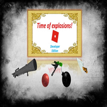Time of explosions! [Developer Edition]