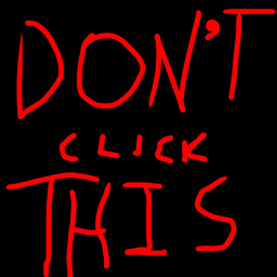 DON'T CLICK ON THIS!!!