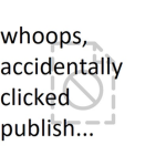 accidentally clicked publish