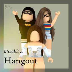 Ducki'z Hangout I ~